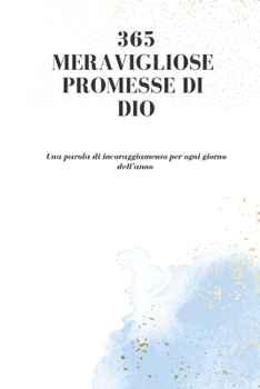 Paperback 365 Meravigliose Promesse di Dio: Una parola di incoraggiamento per ogni giorno dell'anno [Italian] Book