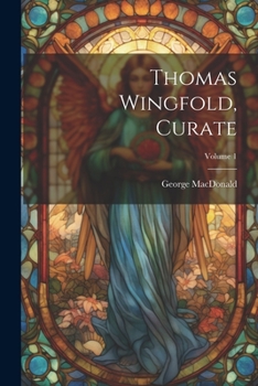 Paperback Thomas Wingfold, Curate; Volume 1 Book