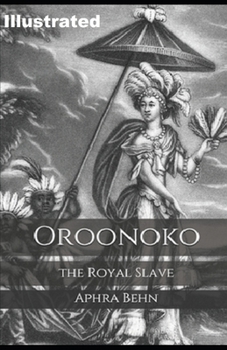 Paperback Oroonoko: or, the Royal Slave (ILLUSTRATED) Book