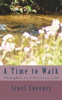 Paperback A Time to Walk: Thoughts on Christian Life Book