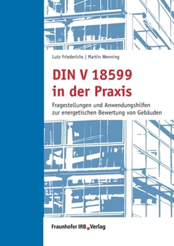 Paperback DIN V 18599 in der Praxis: Fragestellungen und Anwendungshilfen zur energetischen Bewertung von Gebäuden [German] Book