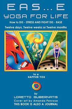 Paperback Eas.E Yoga for Life: How to DIS STRESS AND FIGHT DIS EASE Book