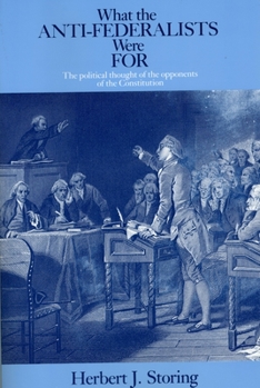 Paperback What the Anti-Federalists Were for: The Political Thought of the Opponents of the Constitution Book