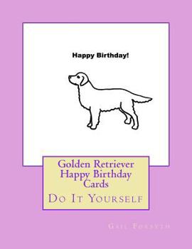 Paperback Golden Retriever Happy Birthday Cards: Do It Yourself Book