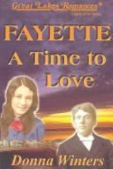 Fayette: A Time to Love (Great Lakes Romances Series, Volume 8) - Book #8 of the Great Lakes Romances