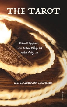 The Tarot, Its Occult Signification, Use in Fortune-telling, and Method of Play