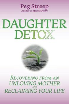 Paperback Daughter Detox: Recovering from An Unloving Mother and Reclaiming Your Life Book