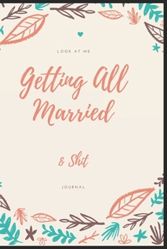 Paperback Look At Me Getting All Married & Shit: Wedding Planner and Organizer . size 6'X9" 120 pages blank line pages.. Book