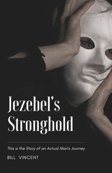 Paperback Jezebel's Stronghold: This is the Story of an Actual Man's Journey Book