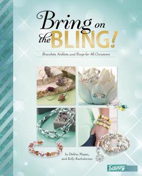 Hardcover Bring on the Bling!: Bracelets, Anklets, and Rings for All Occasions Book