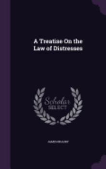 Hardcover A Treatise On the Law of Distresses Book