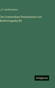 Om Commodum Possessionis och Besittningsskydd (Swedish Edition)