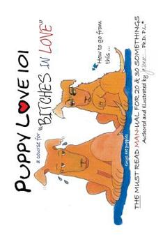 Paperback Puppy Love 101: A Course for: Bitches in Love Book