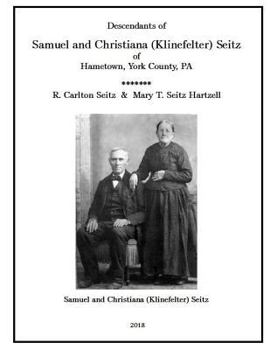 Paperback Samuel and Christiana Klinefelter Seitz of Hametown, York County, Pa Book