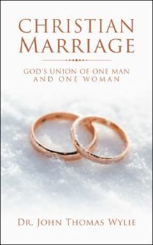 Paperback Christian Marriage: God's Union of One Man and One Woman Book