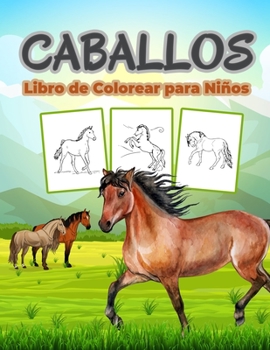 Paperback Caballos Libro de Colorear para Ni?os: Gran Libro de Caballos para Ni?as y Ni?os. Regalos de caballos perfectos para ni?os peque?os y ni?os que les en [Spanish] Book