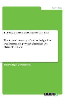 Paperback The consequences of saline irrigation treatments on physicochemical soil characteristics Book