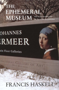 Hardcover The Ephemeral Museum: Old Master Paintings and the Rise of the Art Exhibition Book