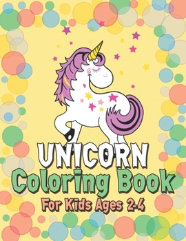 Paperback Unicorn Coloring Book for Kids Ages 2-4: Magical Creatures Unicorns for Kids Creative Book