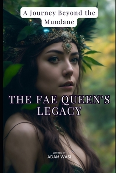 Paperback The Fae Queen's Legacy: A Journey Beyond the Mundane Book