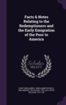 Hardcover Facts & Notes Relating to the Redemptioners and the Early Emigration of the Poor to America Book
