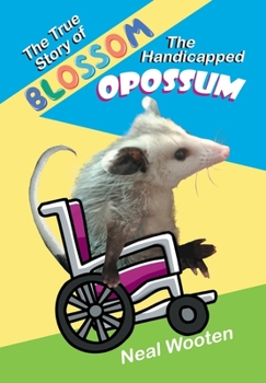 Paperback The True Story of Blossom the Handicapped Opossum Book