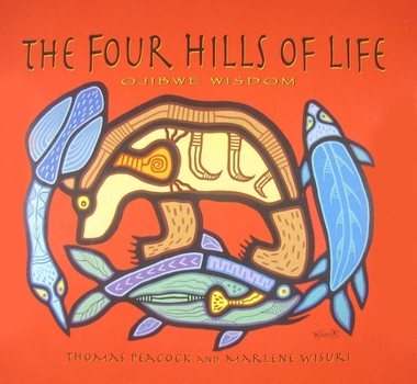 Paperback The Four Hills of Life: Ojibwe Wisdom Book