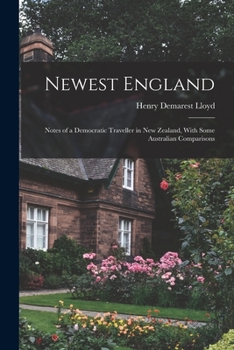 Paperback Newest England: Notes of a Democratic Traveller in New Zealand, With Some Australian Comparisons Book