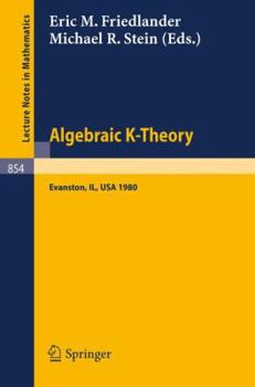 Paperback Algebraic K-Theory. Evanston 1980: Proceedings of the Conference Held at Northwestern University Evanston, March 24-27, 1980 Book