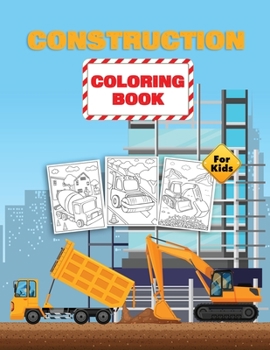 Paperback Construction Vehicles Coloring Book For Kids: Construction Coloring Book for Kids Ages 4-8 Book