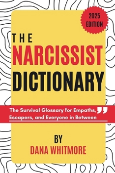 Paperback The Narcissist Dictionary: The Survival Glossary for Empaths, Escapers, and Everyone in Between Book