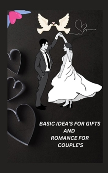 Paperback Basic Idea's for Gifts and Romance for Couple's Book