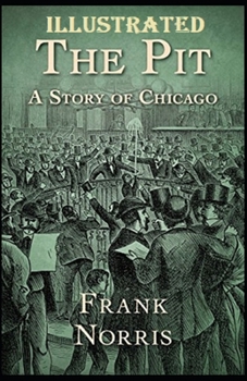 Paperback The Pit: A Story of Chicago Illustrated Book