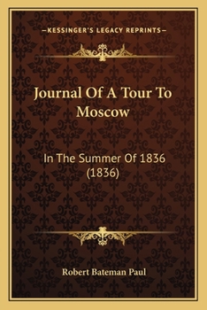 Paperback Journal Of A Tour To Moscow: In The Summer Of 1836 (1836) Book