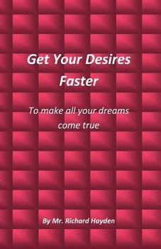 Paperback Get Your Desires Faster: To make all your dreams come true Book