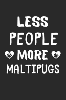 Less People More Maltipugs: Lined Journal, 120 Pages, 6 x 9, Funny Maltipug Gift Idea, Black Matte Finish (Less People More Maltipugs Journal)