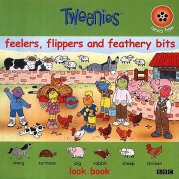 Paperback The Tweenies: Feelers, Flippers and Feathery Bits (Tweenies) Book