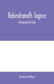 Rabindranath Tagore, a Biographical Study