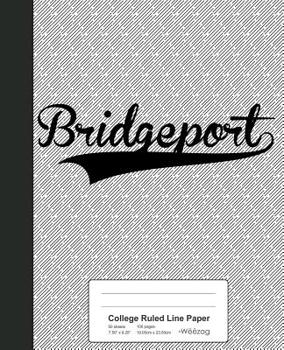 Paperback College Ruled Line Paper: BRIDGEPORT Notebook Book
