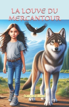 LA LOUVE DU MERCANTOUR (Les aventures de la louve Louna, et de la fillette Sarah)