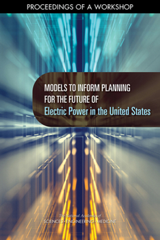 Paperback Models to Inform Planning for the Future of Electric Power in the United States: Proceedings of a Workshop Book