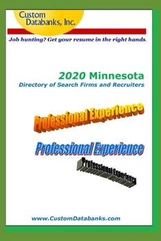 2020 Minnesota Directory of Search Firms and Recruiters: Job Hunting? Get Your Resume in the Right Hands