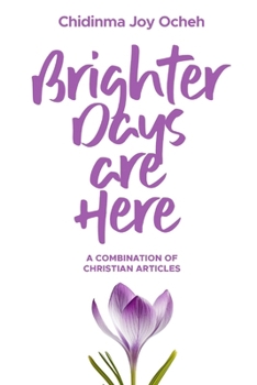 Paperback Brighter Days Are Here: A Combination of Christian Articles Book