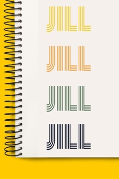 Name JILL A beautiful personalized: Lined Notebook / Journal Gift, 120 Pages, 6 x 9 inches , NoteBook Gift For JILL, Personal Diary, JILL, ... to Write, work, or home!, Soft Cover, Mat