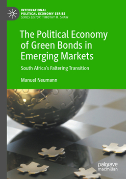 Paperback The Political Economy of Green Bonds in Emerging Markets: South Africa's Faltering Transition Book