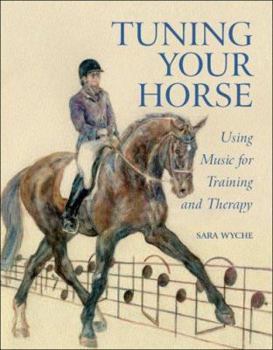 Hardcover Tuning Your Horse: Using Music for Training and Therapy Book