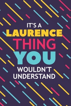 Paperback It's a Laurence Thing You Wouldn't Understand: Lined Notebook / Journal Gift, 120 Pages, 6x9, Soft Cover, Glossy Finish Book