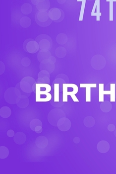 Happy 74th Birthday: 74th Birthday Gift / Journal / Notebook / Diary / Unique Greeting & Birthday Card Alternative