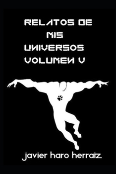 Paperback Relatos de MIS Universos Volumen V [Spanish] Book