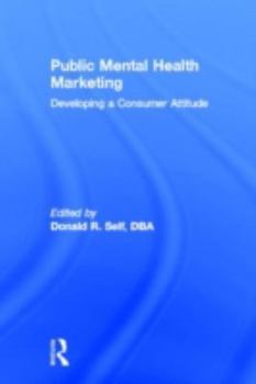 Hardcover Public Mental Health Marketing: Developing a Consumer Attitude Book